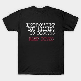 Dive Gear For Introvert But Willing To Discuss Reef Scuba Diving T-Shirt